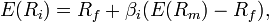 E(R_i) = R_f + \beta_{i}(E(R_m) - R_f),