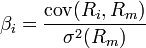 \beta_{i} = \frac {\mathrm{cov}(R_i,R_m)}{\mathrm{\sigma^2}(R_m)}